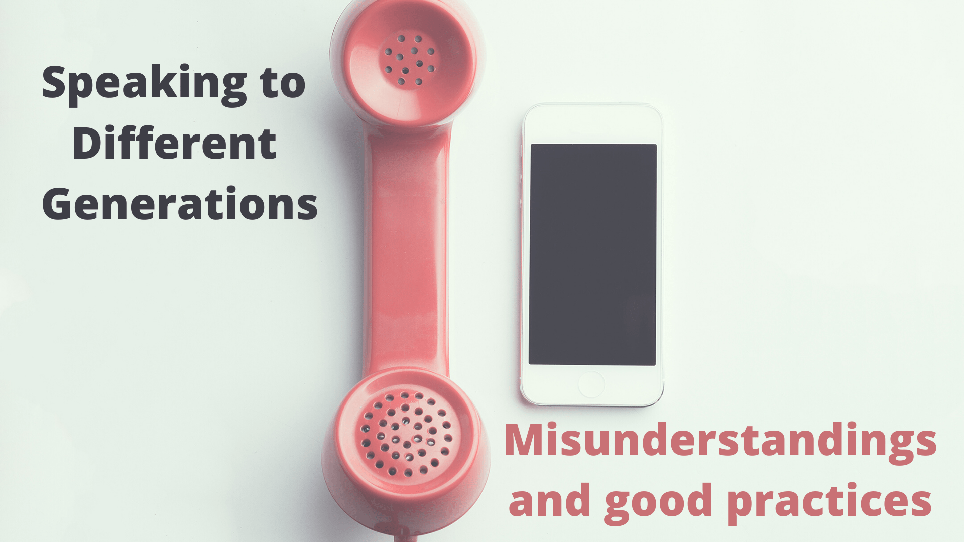 Speaking to Different Generations – good practices